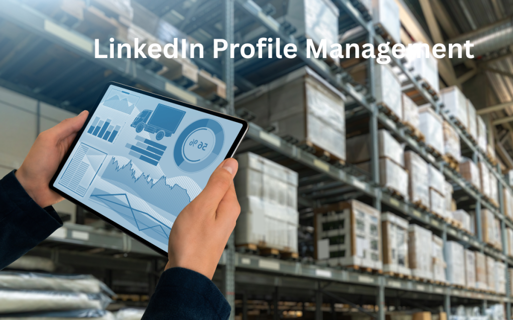 LinkedIn Profile Management: A Comprehensive Guide